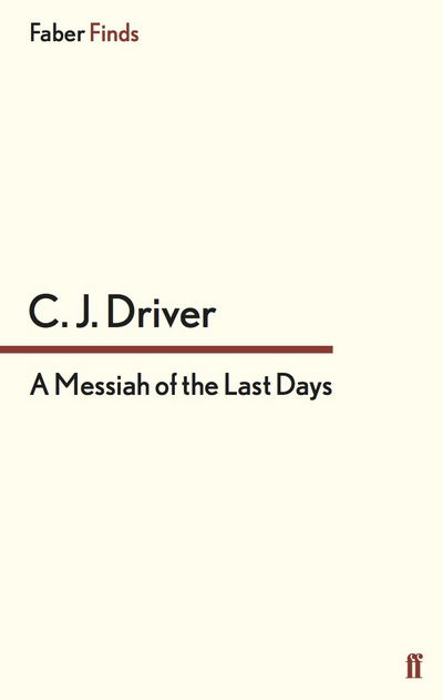Cover for C.J. Driver · A Messiah of the Last Days (Paperback Book) [Main edition] (2014)