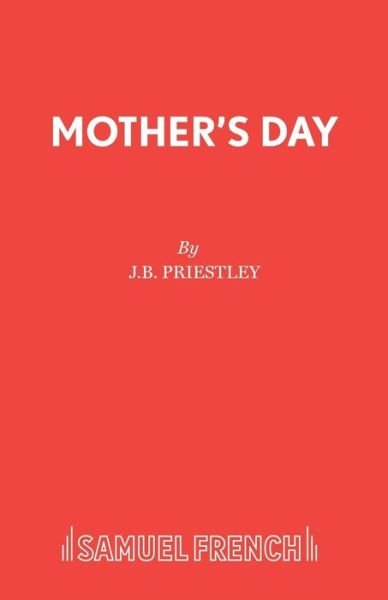 Cover for J. B. Priestley · Mother's Day: Play - Acting Edition (Paperback Book) (2019)