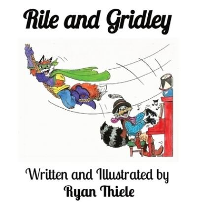 Ryan Thiele · Rile and Gridley (Hardcover bog) (2021)