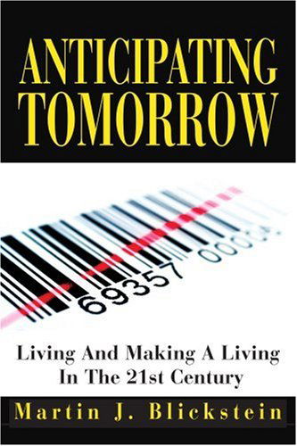 Cover for Martin Blickstein · Anticipating Tomorrow: Living and Making a Living in the 21st Century (Paperback Book) (2004)