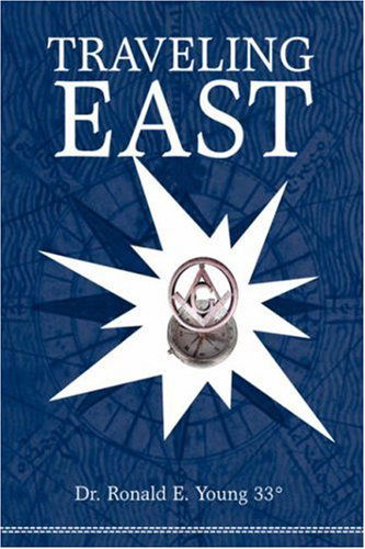 Cover for Dr. Ronald Young  33° · Traveling East (Pocketbok) (2005)