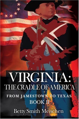 Cover for Betty Meischen · Virginia: the Cradle of America: from Jamestown to Texas Book II (Paperback Book) (2005)