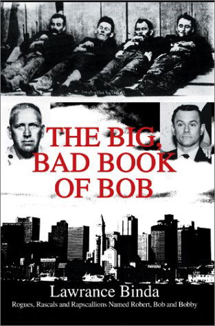 Cover for Lawrance Binda · The Big, Bad Book of Bob: Rogues, Rascals and R (Hardcover Book) (2003)