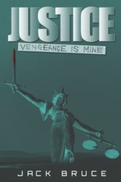 Cover for Jack Bruce · Justice : Vengeance is Mine (Paperback Book) (2021)