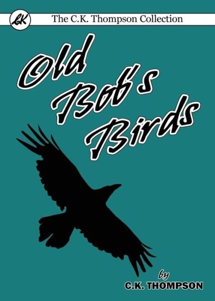 Cover for C. K. Thompson · Old Bob's Birds (Pocketbok) (2017)