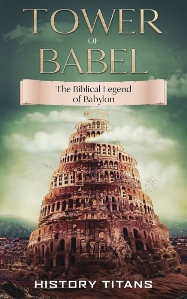 Cover for History Titans · Tower of Babel: The Biblical Legend of Babylon (Paperback Book) (2020)
