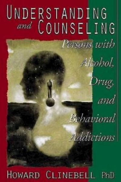 Cover for Howard Clinebell · Understanding and Counseling Persons with Alcohol, Drug and Behavioral Addictions (Paperback Book) [Rev edition] (1998)