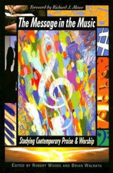 Cover for Robert Woods · The Message in the Music: Studying Contemporary Praise and Worship (Paperback Book) (2007)