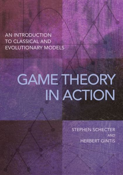 Cover for Stephen Schecter · Game Theory in Action: An Introduction to Classical and Evolutionary Models (Hardcover Book) (2016)