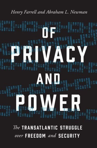 Cover for Henry Farrell · Of Privacy and Power: The Transatlantic Struggle over Freedom and Security (Hardcover Book) (2019)
