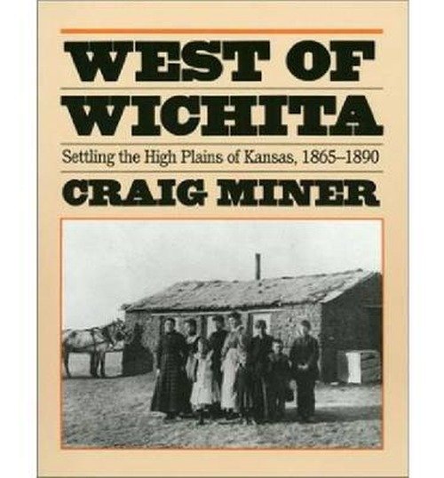 Cover for H.Craig Miner · West of Wichita: Settling the High Plains of Kansas, 1865-90 (Paperback Book) [New edition] (1986)