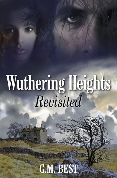 Wuthering Heights Revisited - G. M. Best - Books - Joffe Books - 9780709093640 - December 1, 2011