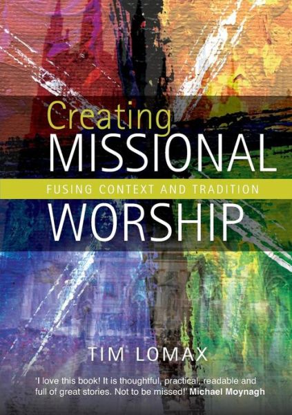 Cover for Tim Lomax · Creating Missional Worship: Fusing context and tradition (Paperback Book) (2015)