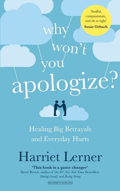 Why Won't You Apologize?: Healing Big Betrayals and Everyday Hurts - Harriet Lerner - Books - Duckworth Books - 9780715652640 - January 11, 2018