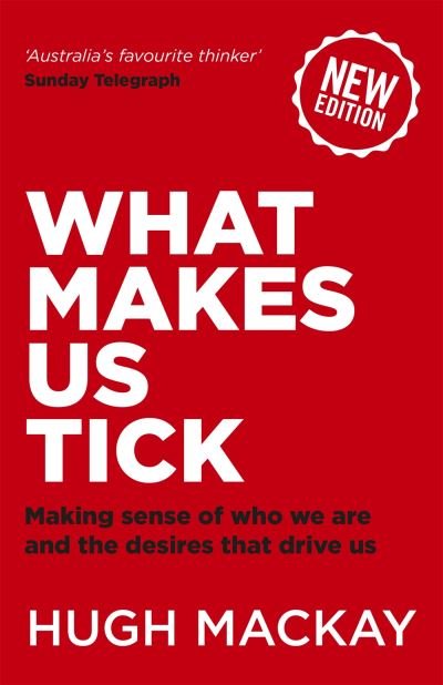 Cover for Hugh Mackay · What Makes Us Tick?: The ten desires that drive us (Paperback Book) (2018)