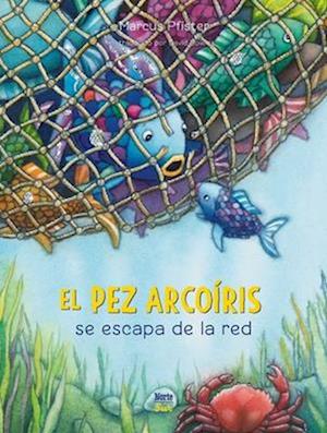 El Pez Arcoiris se escapa de la red: (Spanish Edition) - Rainbow Fish - Marcus Pfister - Books - North-South Books - 9780735845640 - October 7, 2025