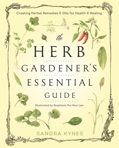 Cover for Sandra Kynes · The Herb Gardener's Essential Guide: Creating Herbal Remedies and Oils for Health and Healing (Taschenbuch) (2016)