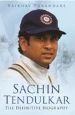 Sachin Tendulkar: The Definitive Biography - Vaibhav Purandare - Książki - The History Press Ltd - 9780752451640 - 1 maja 2010