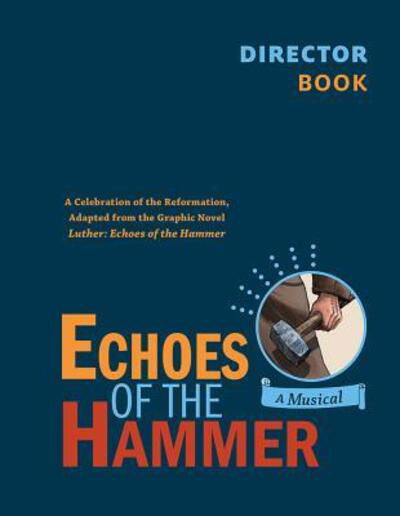 Cover for Concordia Publishing House · Echoes of the Hammer Musical - Director Book (Spiralbok) (2017)
