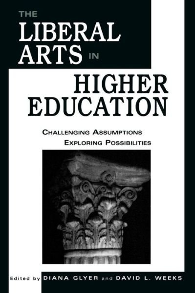 Cover for Diana Glyer · The Liberal Arts in Higher Education: Challenging Assumptions, Exploring Possibilities (Paperback Book) (1998)