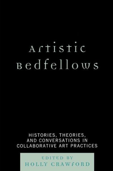 Cover for Holly Crawford · Artistic Bedfellows: Histories, Theories and Conversations in Collaborative Art Practices (Paperback Book) (2008)