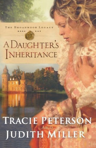 A Daughter's Inheritance - Tracie Peterson - Książki - Baker Publishing Group - 9780764203640 - 2008