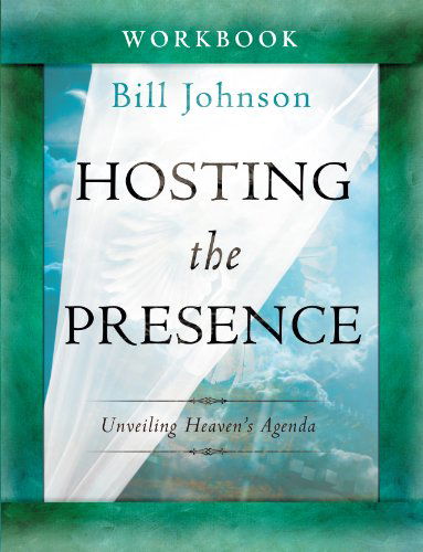 Cover for Bill Johnson · Hosting the Presence Workbook: Unveiling Heaven's Agenda (Paperback Book) [Workbook edition] (2013)