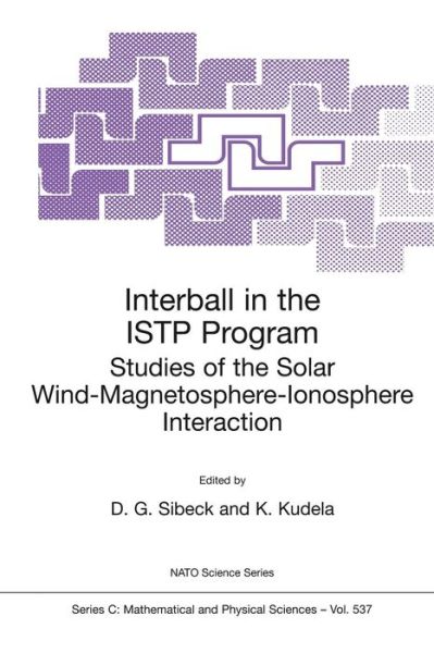 Cover for David Gary Sibeck · Interball in the ISTP Program: Studies of the Solar Wind-Magnetosphere-Ionosphere Interaction - NATO Science Series C (Paperback Book) [Softcover reprint of the original 1st ed. 1999 edition] (1999)