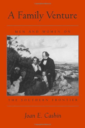 Cover for Cashin, Joan E. (The Ohio State University) · A Family Venture: Men and Women on the Southern Frontier (Paperback Book) (1994)
