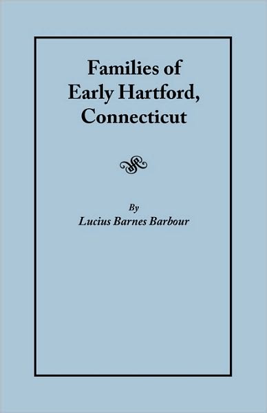 Cover for Lucius Barnes Barbour · Families of Early Hartford, Connecticut (#325) (Paperback Book) (2009)