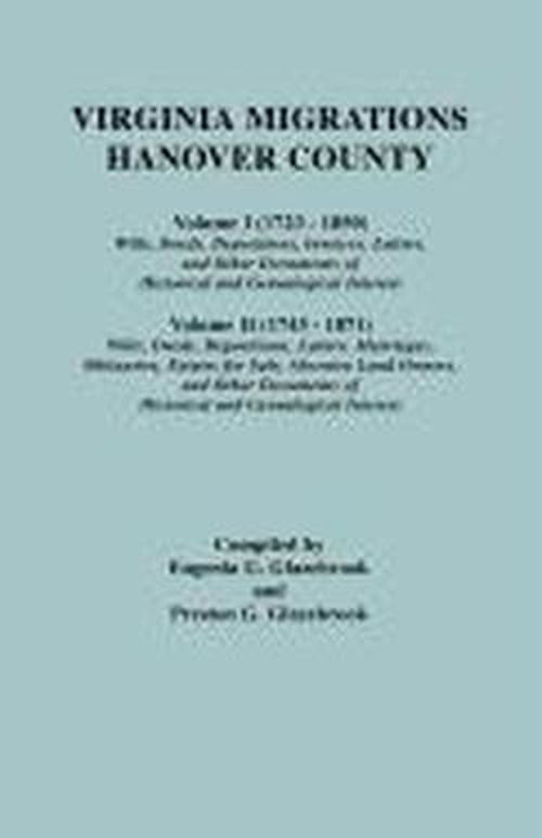 Cover for Eugenia G. Glazebrook · Virginia Migrations : Hanover County. Volume I (1723-1850) : Wills, Deeds, Depositions, Invoices, Letters, and Other Documents of Historical and Genealogical Interest. Volume II (1743-1871) : Wills, Deeds, Depositions, Letters, Marriages, Obituaries, Esta (Paperback Book) (2009)
