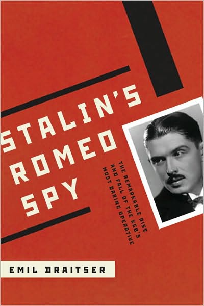 Cover for Emil Draitser · Stalin's Romeo Spy: the Remarkable Rise and Fall of the Kgb's Most Daring Operative (Hardcover Book) [1st edition] (2010)