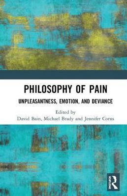 Cover for David Bain · Philosophy of Pain: Unpleasantness, Emotion, and Deviance (Hardcover Book) (2018)