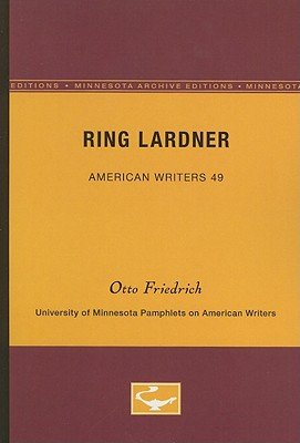 Cover for Otto Friedrich · Ring Lardner - American Writers 49: University of Minnesota Pamphlets on American Writers (Pocketbok) [Minnesota Archive Editions edition] (1965)