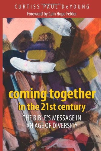 Cover for Curtiss Paul Deyoung · Coming Together in the 21st Century: the Bible's Message in an Age of Diversity (Pocketbok) [Newly Rev &amp; Exp edition] (2009)