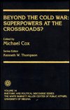 Beyond the Cold War: Superpowers at the Crossroads - Exxon Educational Foundation Series on Rhetoric and Political Discourse - Michael Cox - Books - University Press of America - 9780819178640 - October 10, 1990