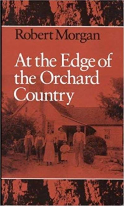 Cover for Robert Morgan · At the edge of the orchard country (Book) [1st edition] (1987)