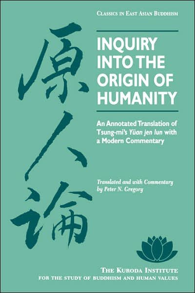 Cover for Tsung-mi · Inquiry into the Origin of Humanity: an Annotated Translation of Tsung-mi's &quot;Yuan Jen Lun&quot; with a Modern Commentary - Classics in East Asian Buddhism (Taschenbuch) (1995)