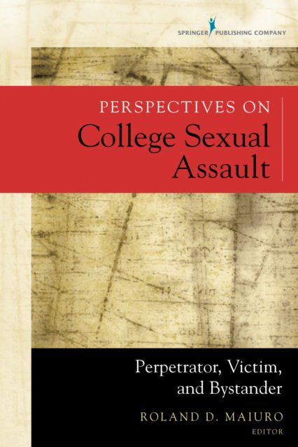 Cover for Roland Maiuro · Perspectives on College Sexual Assault: Perpetrator, Victim, and Bystander (Paperback Book) (2015)