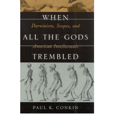 Cover for Paul K. Conkin · When All the Gods Trembled: Darwinism, Scopes, and American Intellectuals - American Intellectual Culture (Paperback Book) (2001)