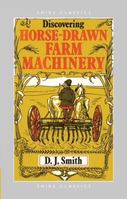 Cover for D.J. Smith · Discovering Horse-Drawn Farm Machinery - Shire Discovering (Paperback Book) [2 Revised edition] (2008)