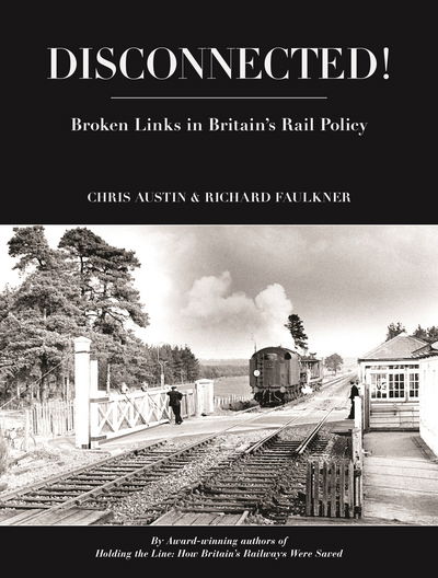 Cover for Chris Austin · Disconnected!: Broken Links in Britain's Rail Policy (Hardcover Book) (2015)