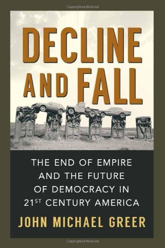 Cover for John Michael Greer · Decline and Fall: The End of Empire and the Future of Democracy in 21st Century America (Taschenbuch) (2014)