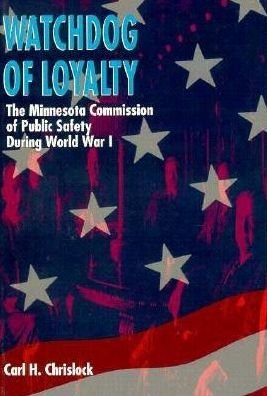 Cover for Carl H. Chrislock · Watchdog of Loyalty: the Minnesota Commission of Public Safety During World War I (Paperback Book) (1991)
