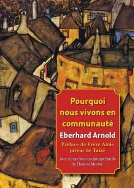 Cover for Eberhard Arnold · (French) Pourquoi Nous Vivons En Communaute (Paperback Book) (2016)