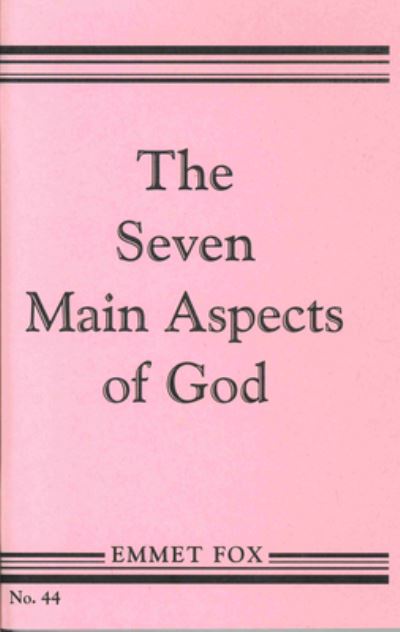 Cover for Emmet Fox · THE SEVEN MAIN ASPECTS OF GOD: The Ground Plan of the Bible (Pamphlet) (1945)