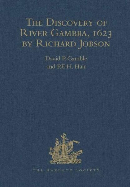 Cover for Richard Jobson · The Discovery of River Gambra (1623) by Richard Jobson - Hakluyt Society, Third Series (Innbunden bok) (1999)