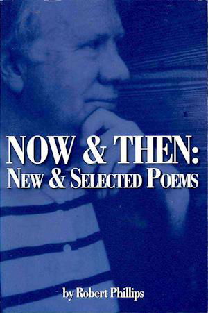 Cover for Robert Phillips · Now &amp; Then New and Selected Poems (Pocketbok) (2009)