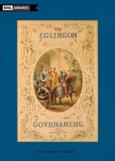 The Eglinton Tournament - John Richardson - Książki - Trustees of the Royal Armouries - 9780948092640 - 1 września 2017