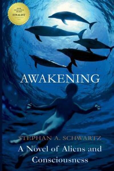 Cover for Mr. Stephan A. Schwartz · Awakening A Novel of Aliens and Consciousness (Paperback Book) (2017)